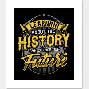 Learning About The History Can Change Our Future Posters and Art